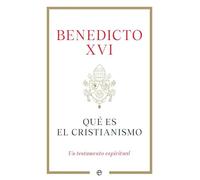 Qué es el cristianismo: Un testamento espiritual
