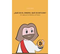 Qué es el dinero, qué es Bitcoin: Un viaje por la historia y el futuro