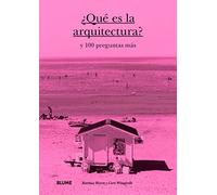 ¿Qué es la arquitectura? : y 100 preguntas más