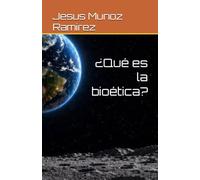 ¿Qué es la bioética?