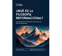 ¿Qué es la filosofía reformacional?: Una introducción a la filosofía cosmonómica de Herman Dooyeweerd