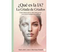 ¿Qué es la IA? La Criada de Criados: Cómo mantener tu valor humano en la era de la inteligencia artificial