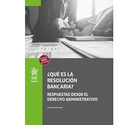 ¿Qué es la resolución bancaria? Respuestas desde el Derecho Administrativo
