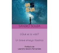 ¿Qué es la vida? Un breve ensayo filosófico: Prefacio de Leandro Severo Fernandes