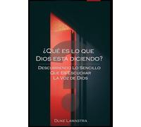 ¿QUE ES LO QUE DIOS ESTA DICIENDO?: Descubriendo Lo Sencillo Que es Escuchar La Voz de Dios