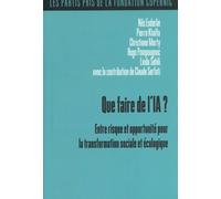 Que faire de l'intelligence artificielle: Entre risque et opportunité pour la transformation sociale et écologique