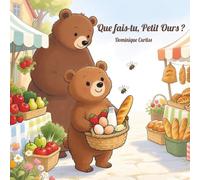Que fais-tu, Petit Ours ?: Un livre d'aventure interactive au marché pour les enfants de 3 à 6 ans.