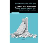 ¿Qué falla en la democracia?: Un debate entre Klaus Dörre, Nancy Fraser, Stephan Lessenich y Hartmut Rosa