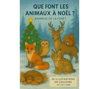 Que font les animaux à Noël: Animaux de la forêt avec 36 illustrations en couleurs