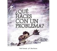 QUE HACES CON UN PROBLEMA ?