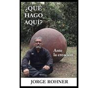 ¿QUÉ HAGO AQUÍ? Ante la creación.