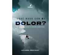 ¿Qué Hago con Mi Dolor?: La Respuesta de Dios al Corazón Quebrantado