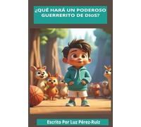 Qué Hará un Poderoso Guerrerito de Dios?: Una Aventura Llena de Fe con Versículos Bíblicos, Actividades para Dibujar y Sopa de Letras