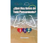 ¿Qué Hay Antes de Todo Pensamiento?: Paz