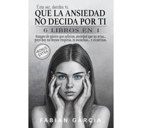 Que la ansiedad no decida por ti: 6 Libros en 1: Ataques de pánico que asfixian, ansiedad que no avisa… pero hoy no huyes: respiras, te escuchas… y cicatrizas. Esta vez , decides tú.