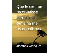 Que le ciel me reconnaisse même si la terre ne me reconnaît pas.
