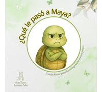¿Qué le pasó a Maya?: La historia de Maya y su caparazón mágico.