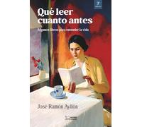 Qué leer cuanto antes: Algunos libros para entender la vida