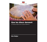 Que les dieux dansent: La transformation par la danse haïtienne