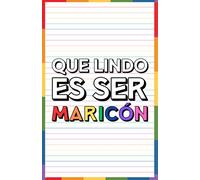 Que lindo es ser maricón: Cuaderno para anotar todas tus ideas mas orgullosas