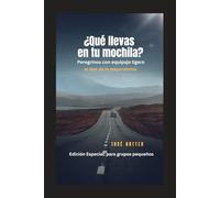 ¿Qué llevas en tu mochila? Peregrinos con equipaje ligero: Edición: Para grupos pequeños