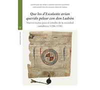 «Que los d’Escalante avían querido pelear con don Ladrón»: Nuevos textos para el estudio de la sociedad cantábrica (1286-1530)