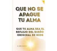 QUE NO SE APAGUE TU ALMA: Que tu alma sea el reflejo del sueño original de Dios