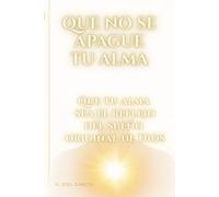 QUE NO SE APAGUE TU ALMA: Que tu alma sea el reflejo del sueño original de Dios