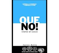 Que no viene el Coco: Supera la ansiedad y empieza a vivir