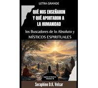 Qué nos enseñaron y qué aportaron a la humanidad los Buscadores de lo Absoluto y Místicos Espirituales: 18
