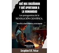 Qué nos enseñaron y qué aportaron a la humanidad los protagonistas de la Revolución Científica. Parte III: La Ciencia Moderna y la Era Espacial: 15