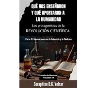 Qué nos enseñaron y qué aportaron a la humanidad los protagonistas de la Revolución Científica. Parte II: Innovaciones en la Industria y la Medicina: 14