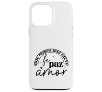 Que nunca nos falte Fé, Paz, Amor Custodia per iPhone 13 Pro Max