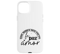 Que nunca nos falte Fé, Paz, Amor Custodia per iPhone 15 Plus