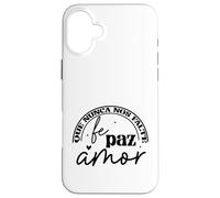 Que nunca nos falte Fé, Paz, Amor Custodia per iPhone 16 Plus