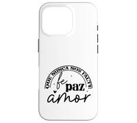 Que nunca nos falte Fé, Paz, Amor Custodia per iPhone 16 Pro