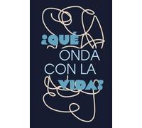 ¿Qué onda con la vida?