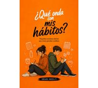 Qué onda con mis hábitos?: Pequeñas decisiones que pueden cambiar toda tu vida.