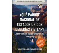 ¿Qué parque nacional de Estados Unidos deberías visitar?: Guía práctica para elegir entre los parques nacionales más populares - Grand Canyon, Yellowstone, Yosemite, Zion y Great Smoky Mountains