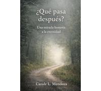 ¿Qué pasa después?: Una mirada honesta a la eternidad