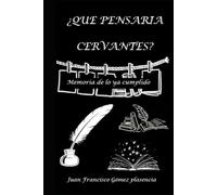 ¿Que pensaria Cervantes?: Memoria de lo ya cumplido