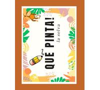 QUÉ PINTA!: la selva