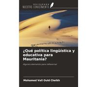 ¿Qué política lingüística y educativa para Mauritania?: Algunos elementos para reflexionar