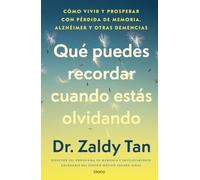 Qué puedes recordar cuando estás olvidando: Cómo vivir y prosperar con pérdida de memoria, Alzheimer y otras demencias