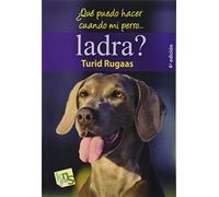 ¿Qué puedo hacer cuando mi perro ladra? : el ladrido : la voz de un lenguaje