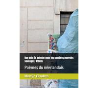 Que puis-je acheter pour tes sombres pouvoirs sauvages, Willem: Poèmes du néerlandais