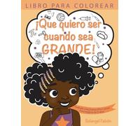 Que quiero ser cuando sea grande!: Dedicado a las jóvenes Afro-Latinas (Spanish Edition)