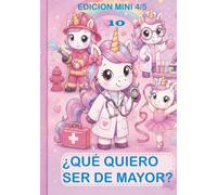 ¿Qué quiero ser de mayor? - Edición Mini 4/5: 10 unicornios y sus profesiones para colorear