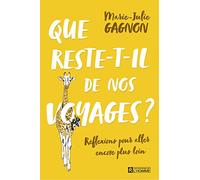 Que reste-t-il de nos voyages ?: Réflexions pour aller encore plus loin
