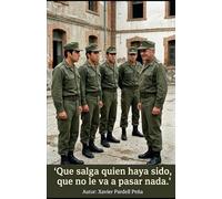 Que salga quien haya sido Que no le va a pasar nada